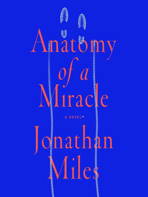 Title details for Anatomy of a Miracle by Jonathan Miles - Available